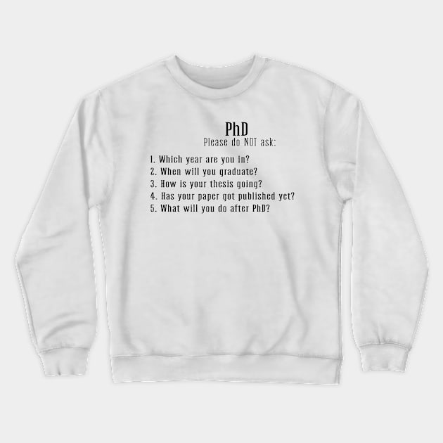 PhD humor Crewneck Sweatshirt by Shop-now-4-U 